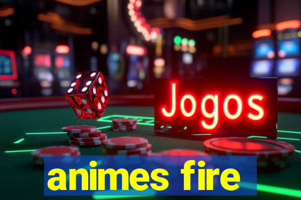 animes fire